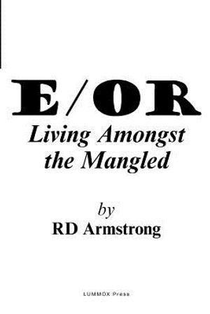 E/Or: - Living Amongst the Mangled image number 0