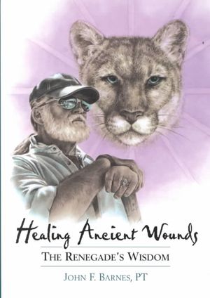 Healing Ancient Wounds : The Renegade's Wisdom image number 0