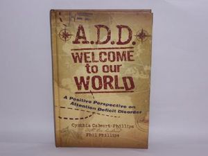 A.D.D. Welcome to Our World: A Positive Perspective on Attention Deficit Disorder image number 0