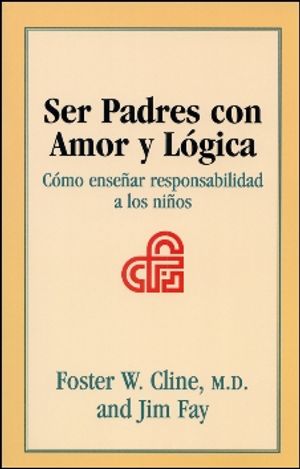 Ser Padres Con Amor Y Logica : Como Ensenar Responsabilidad a Los Ninos image number 0