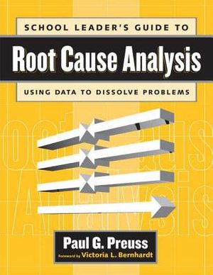 School Leader's Guide to Root Cause Analysis: Using Data to Dissolve Problems image number 0