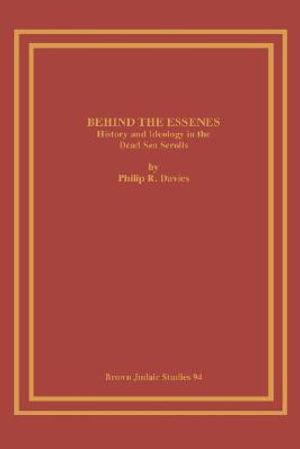 Behind the Essenes: History and Ideology in the Dead Sea Scrolls image number 0