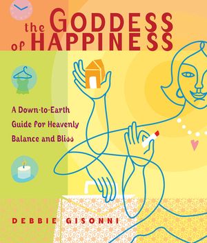 The Goddess of Happiness: A Down-To-Earth Guide for Heavenly Balance and Bliss image number 0