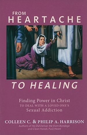 From Heartache to Healing: Finding Power in Christ to Deal with a Loved One's Sexual Addiction image number 0