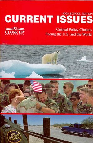 Current Issues 2007-2008 : Critical Policy Choices Facing the U.S. and the World: High School Edition image number 0
