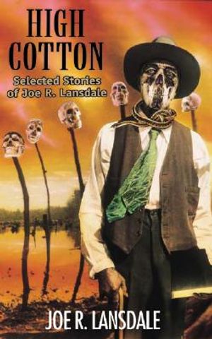 High Cotton: Selected Stories of Joe R. Lansdale image number 0