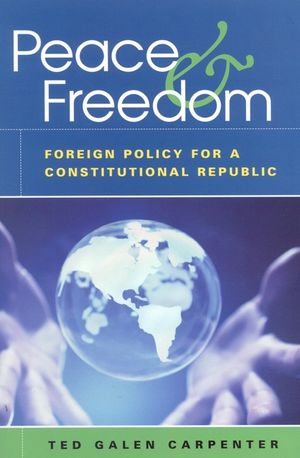 Peace & Freedom: Foreign Policy for a Constitutional Republic image number 0