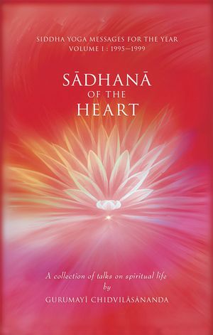 Sadhana of the Heart: A Collection of Talks on Spiritual Life image number 0