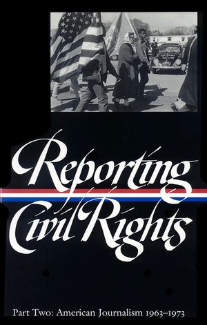 Reporting Civil Rights Vol. 2 (Loa #138): American Journalism 1963-1973 image number 0