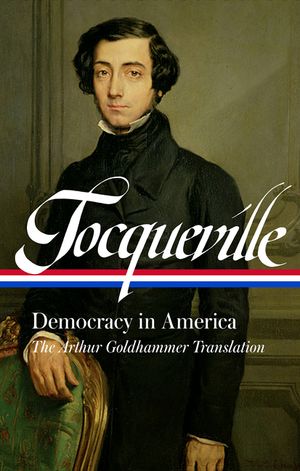 Alexis de Tocqueville: Democracy in America (Loa #147): A New Translation by Arthur Goldhammer image number 0