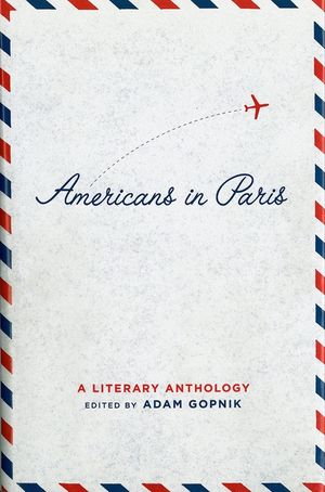 Americans in Paris: A Literary Anthology: A Library of America Special Publication image number 0