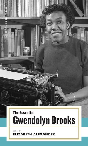 The Essential Gwendolyn Brooks: (american Poets Project #19) image number 0