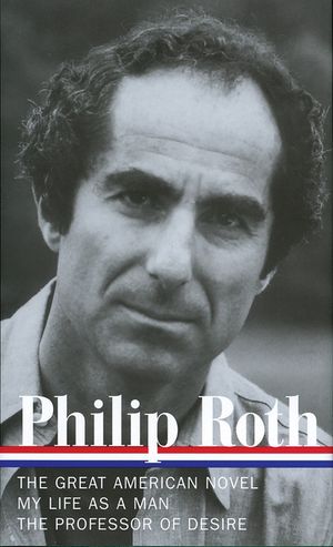 Philip Roth: Novels 1973-1977 (Loa #165): The Great American Novel / My Life as a Man / The Professor of Desire image number 0