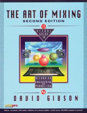 The Art of Mixing: A Visual Guide to Recording, Engineering, and Production image number 0