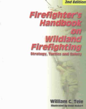 Firefighter's Handbook on Wildland Firefighting : Strategy, Tactics and Safety image number 0