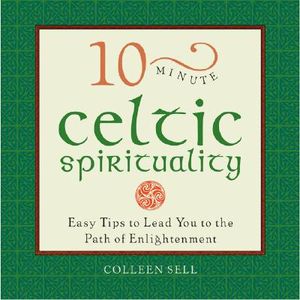 10-Minute Celtic Spirituality: Simple Blessings, Wisdom, and Guidance for Daily Living image number 0
