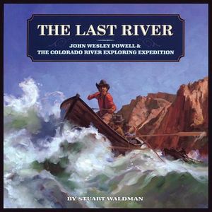 The Last River: John Wesley Powell and the Colorado River Exploring Expedition image number 0