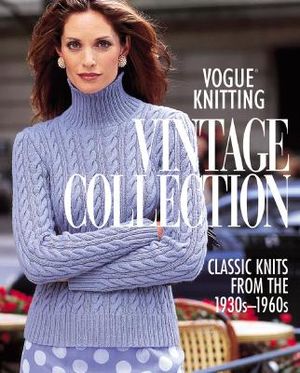Vogue(r) Knitting Vintage Collection: Classic Knits from the 1930s-1960s image number 0