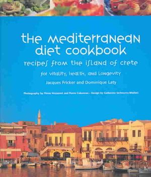 Mediterranean Diet Cookbook : Recipes from the Island of Crete for Vitality, Health, and Longevity image number 0