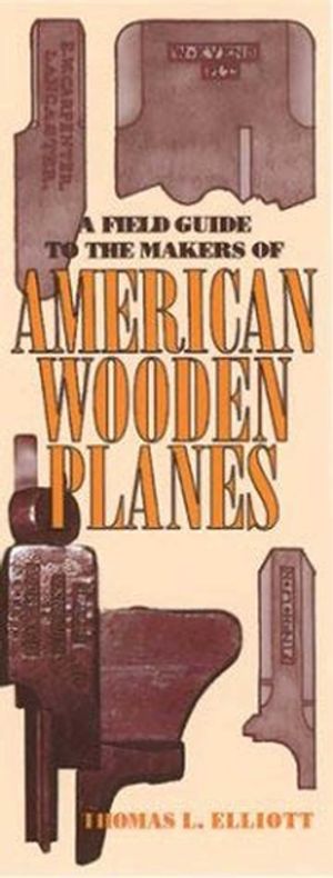 A Field Guide to the Makers of American Wooden Planes image number 0