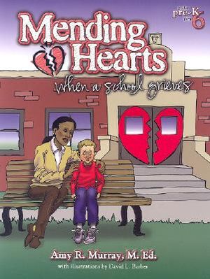 Mending Hearts: When a School Grieves: Grades Pre-K Thru 6 image number 0