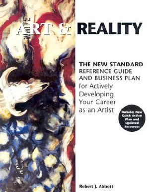 Art & Reality: The New Standard, Reference Guide and Business Plan for Actively Developing Your Career as an Artist image number 0