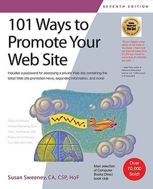 101 Ways to Promote Your Web Site: Filled with Proven Internet Marketing Tips, Tools, Techniques, and Resources to Increase Your Web Site Traffic image number 0