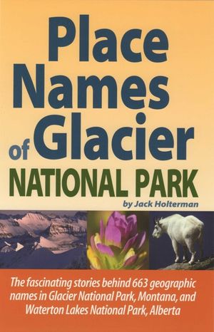 Place Names of Glacier National Park: Including Waterton Lakes National Park image number 0
