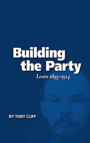 Building the Party: Lenin 1893-1914 (Vol. 1) image number 0
