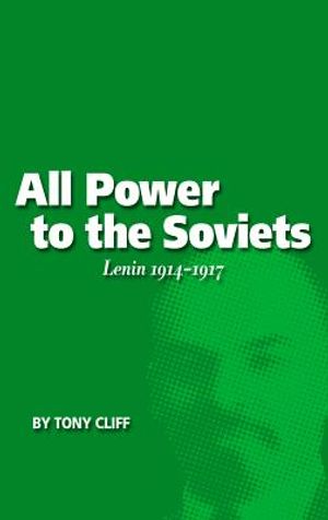All Power to the Soviets: Lenin 1914-1917 (Vol. 2) image number 0