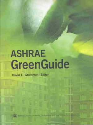 Ashrae Greenguide: An Ashrae Publication Addressing Matters of Interest to Those Involved in Green or Sustainable Design of Buildings image number 0