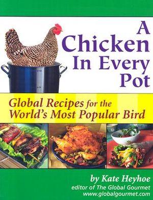 A Chicken in Every Pot: Global Recipes for the World's Most Popular Bird image number 0