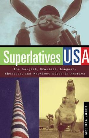 Superlatives USA: The Largest, Smallest, Longest, Shortest, and Wackiest Sites in America image number 0