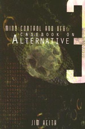 Mind Control and UFOs: Casebook on Alternative 3 image number 0