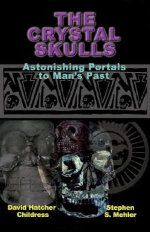 The Crystal Skulls: Astonishing Portals to Man's Past image number 0