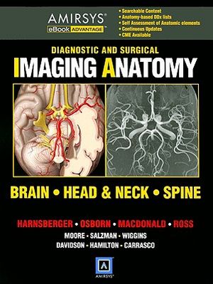 Diagnostic and Surgical Imaging Anatomy: Brain, Head & Neck, Spine [With Amirsys eBook Advantage] image number 0