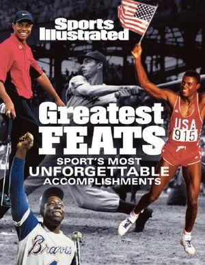 Sports Illustrated: Greatest Feats: Sport's Most Unforgettable Accomplishments image number 0