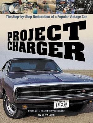 Project Charger: The Step-By-Step Restoration of a Popular Vintage Car image number 0