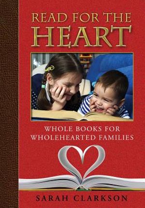 Read for the Heart: Whole Books for Wholehearted Families image number 0