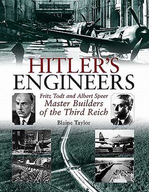 Hitler's Engineers: Fritz Todt and Albert Speer - Master Builders of the Third Reich image number 0