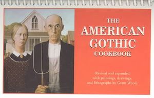 American Gothic Cookbook : Recipes from the Artist Grant Wood, His Family, Friends, and Famous Colleagues image number 0
