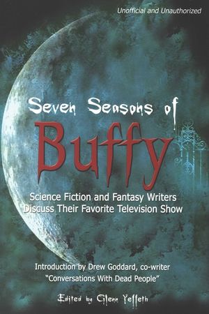 Seven Seasons of Buffy: Science Fiction and Fantasy Writers Discuss Their Favorite Television Show image number 0