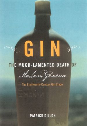Gin: The Much Lamented Death of Madam Geneva-The Eighteenth Century Gin Craze image number 0