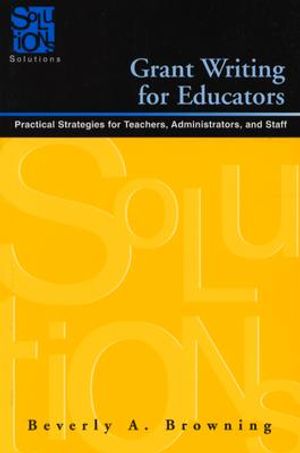 Grant Writing for Educators: Practical Strategies for Teachers, Administrators, and Staff image number 0