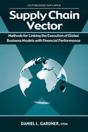 Supply Chain Vector: Methods for Linking Execution of Global Business Models with Financial Performance image number 0