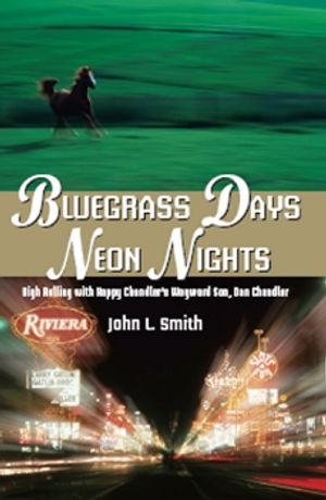 Bluegrass Days, Neon Nights : High Rolling With Happy Chandler's Wayward Son, Dan Chandler image number 0