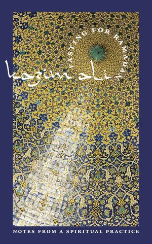 Fasting for Ramadan: Notes from a Spiritual Practice image number 0