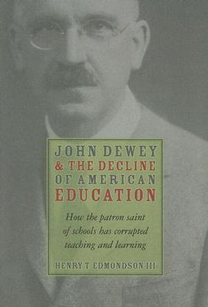 John Dewey & Decline of American Education: How Patron Saint of Schools Has Corrupted Teaching & Learning image number 0