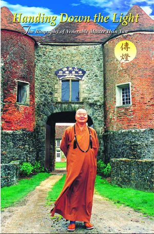 Handing Down the Light: The Biography of Venerable Master Hsing Yun image number 0