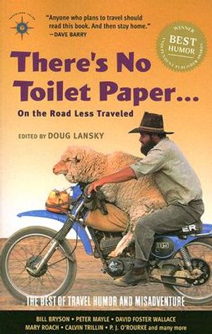 There's No Toilet Paper . . . on the Road Less Traveled: The Best of Travel Humor and Misadventure image number 0